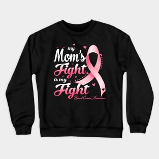 My Mom's Fight Is My Fight Breast Cancer Awareness Crewneck Sweatshirt